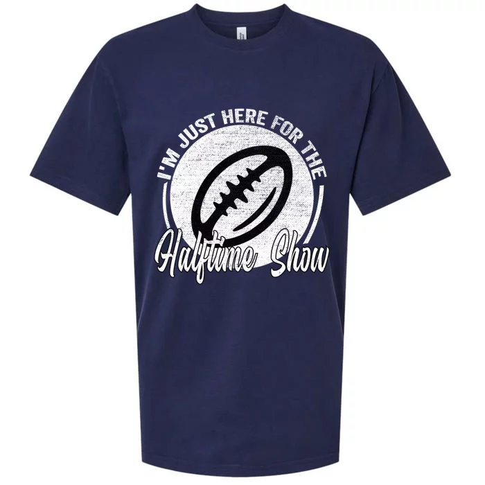 Im Just Here For The Halftime Show Gift Sueded Cloud Jersey T-Shirt