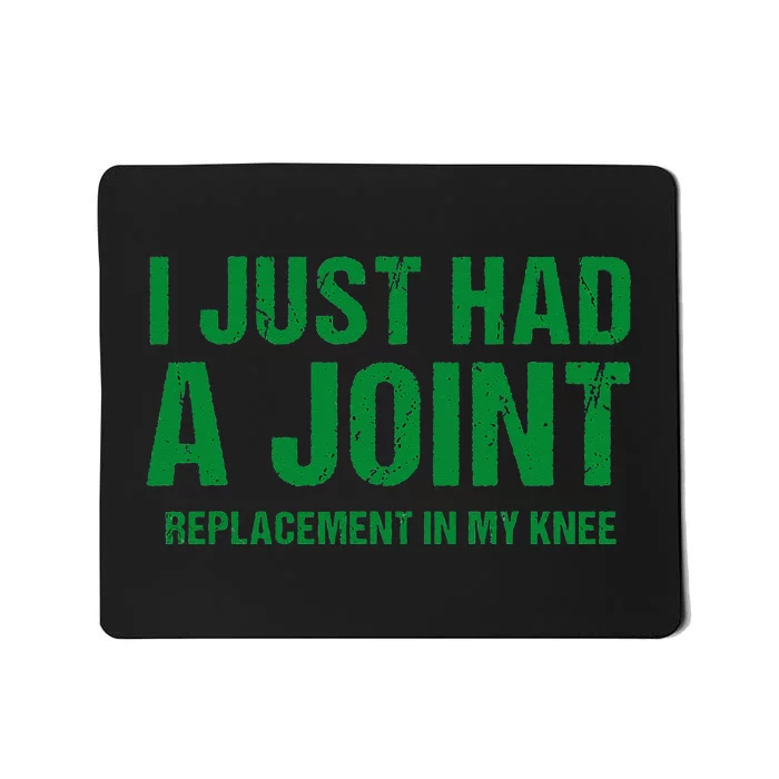 I Just Had A Joint Replacement In My Knee Funny Knee Surgery Mousepad