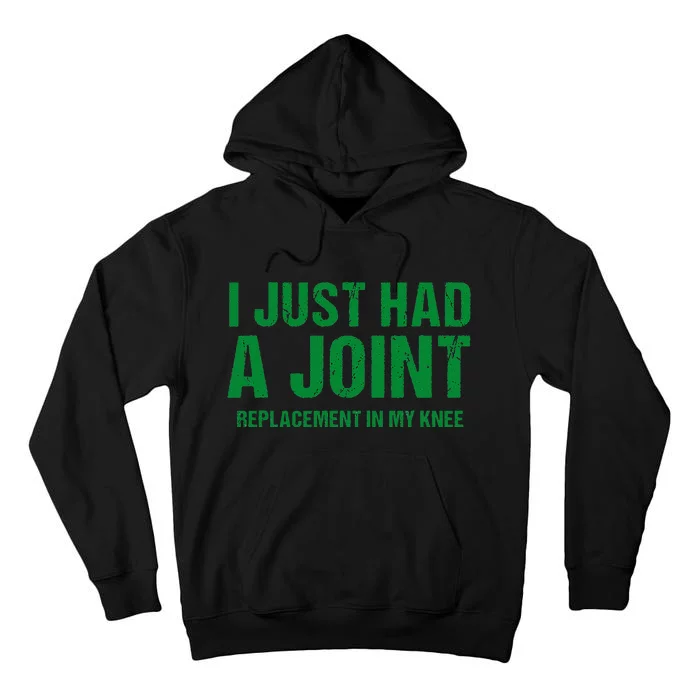 I Just Had A Joint Replacement In My Knee Funny Knee Surgery Tall Hoodie