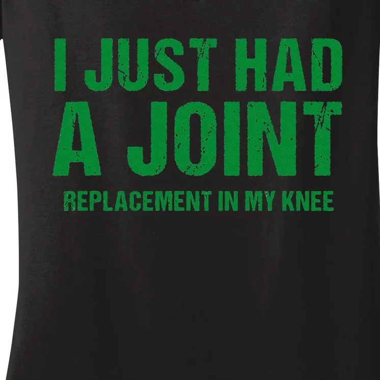 I Just Had A Joint Replacement In My Knee Funny Knee Surgery Women's V-Neck T-Shirt