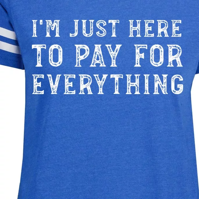 IM Just Here To Pay For Everything Funny Mom Dad Enza Ladies Jersey Football T-Shirt