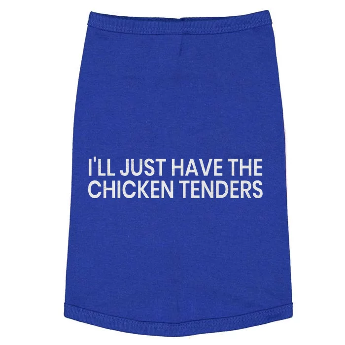 ILl Just Have The Chicken Tenders Chicken Lovers Doggie Tank