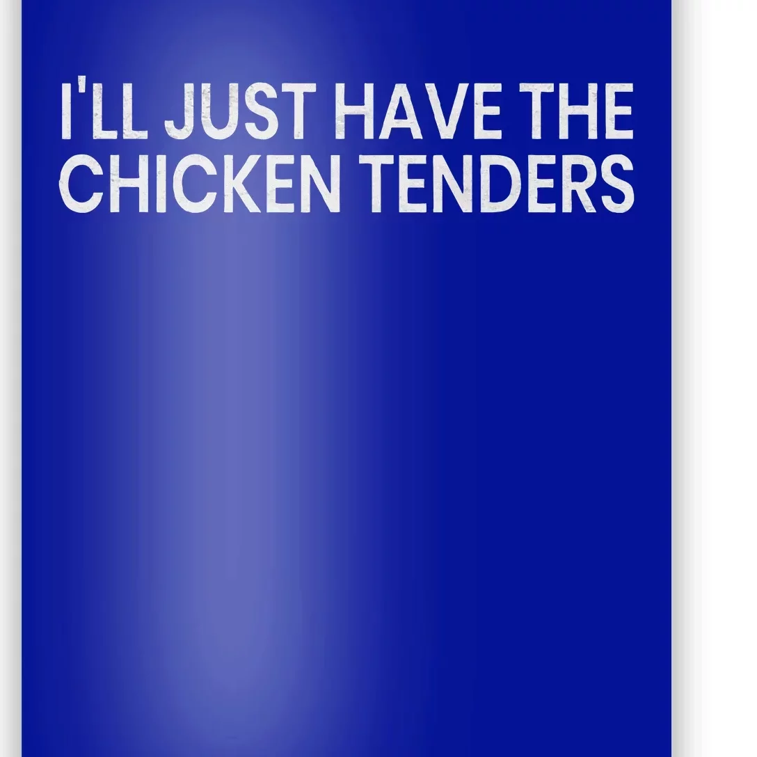 ILl Just Have The Chicken Tenders Chicken Lovers Poster