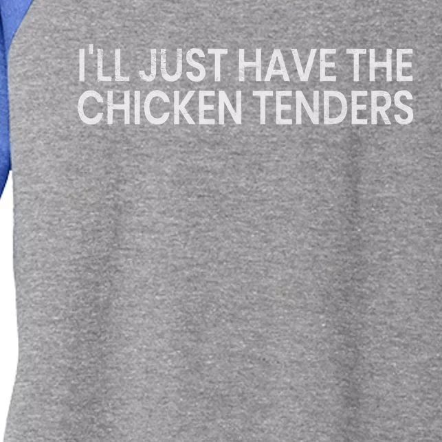 ILl Just Have The Chicken Tenders Chicken Lovers Women's Tri-Blend 3/4-Sleeve Raglan Shirt