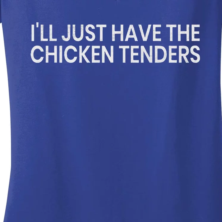 ILl Just Have The Chicken Tenders Chicken Lovers Women's V-Neck T-Shirt