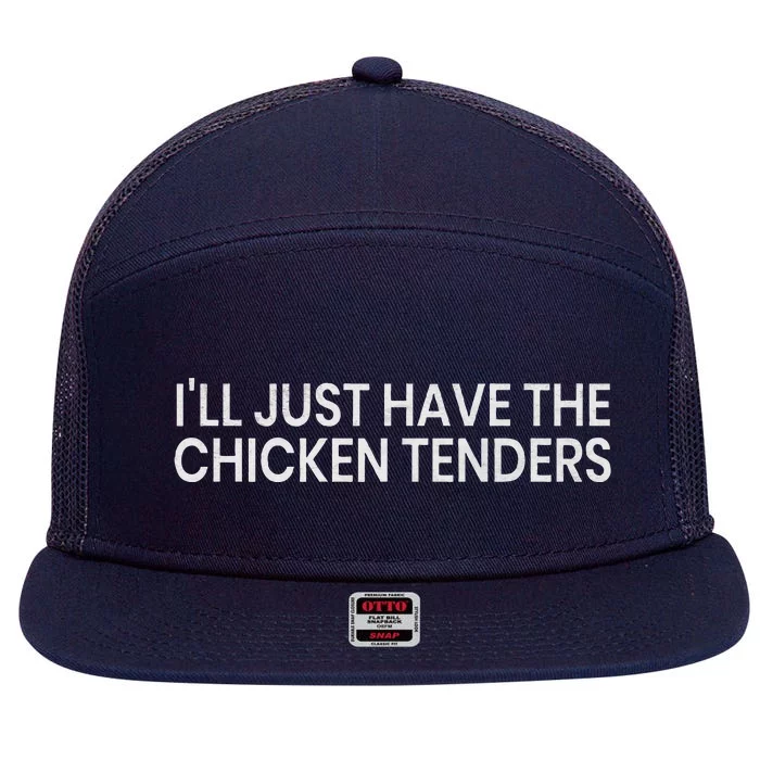 ILl Just Have The Chicken Tenders Chicken Lovers 7 Panel Mesh Trucker Snapback Hat