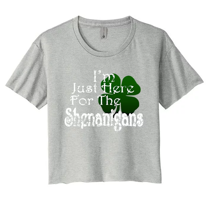 I'm Just Here For The Shenanigans Saint Patrick's Day Great Gift Women's Crop Top Tee