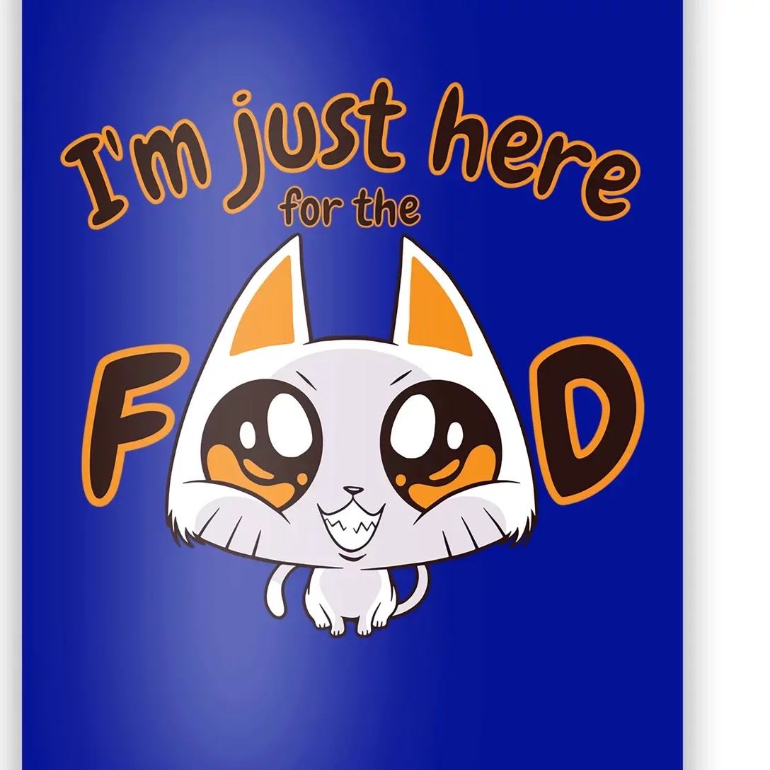 Im Just Here For The Food Funny Cat Humor Sarcastic Gift Poster