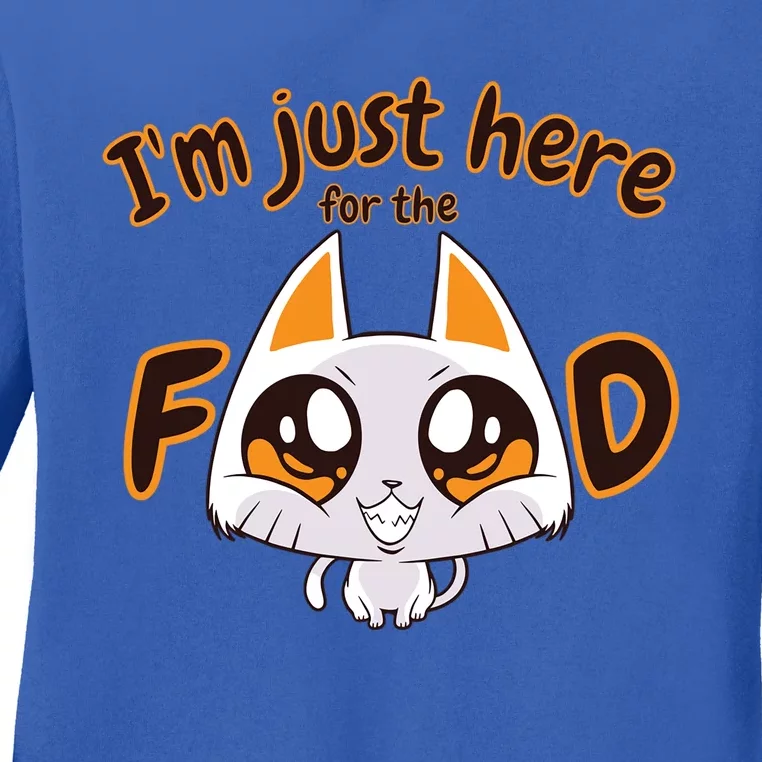 Im Just Here For The Food Funny Cat Humor Sarcastic Gift Ladies Long Sleeve Shirt