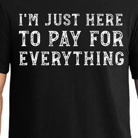 IM Just Here To Pay For Everything Funny Mom Dad Pajama Set