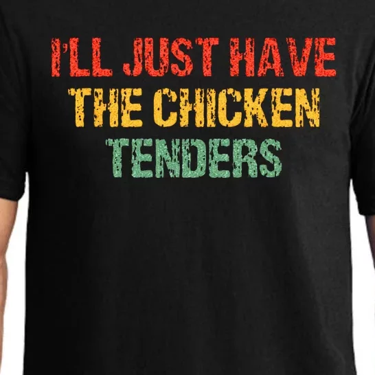 Ill Just Have The Chicken Tenders Groovy Quote Apparel Cool Pajama Set