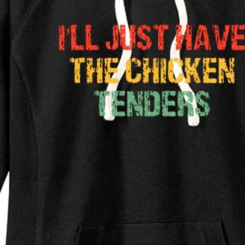 Ill Just Have The Chicken Tenders Groovy Quote Apparel Cool Women's Fleece Hoodie