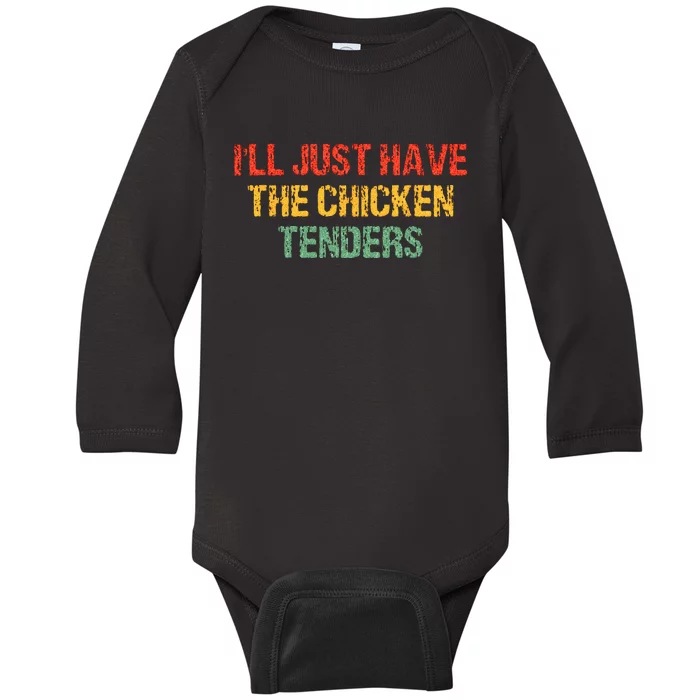 Ill Just Have The Chicken Tenders Groovy Quote Apparel Cool Baby Long Sleeve Bodysuit