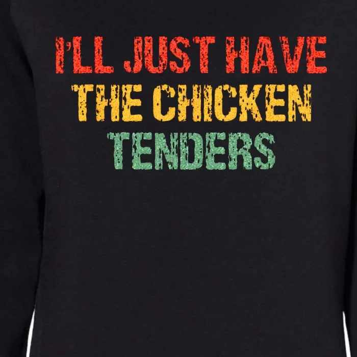 Ill Just Have The Chicken Tenders Groovy Quote Apparel Cool Womens California Wash Sweatshirt