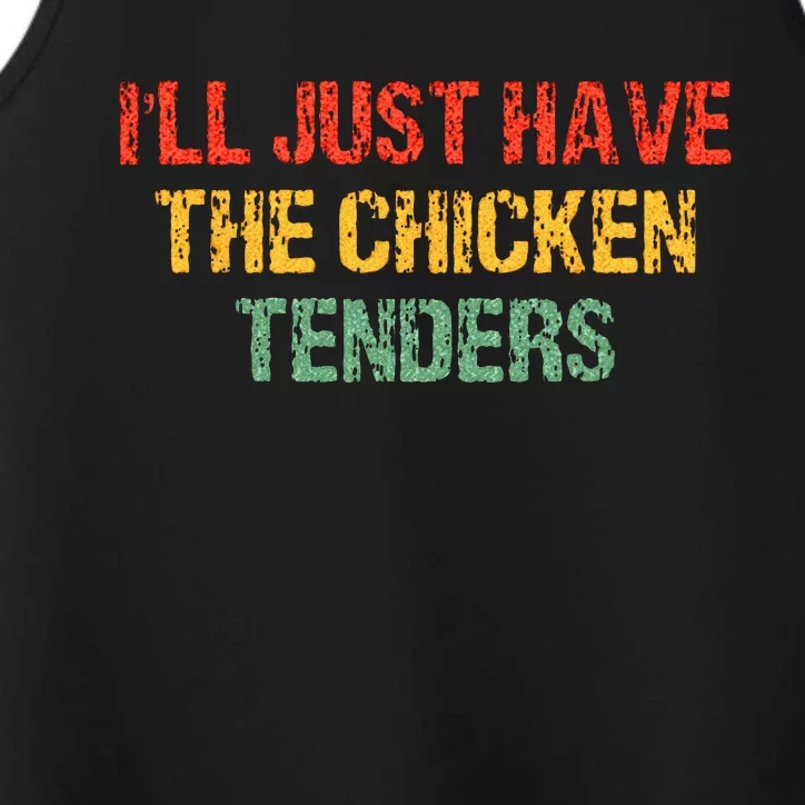 Ill Just Have The Chicken Tenders Groovy Quote Apparel Cool Performance Tank