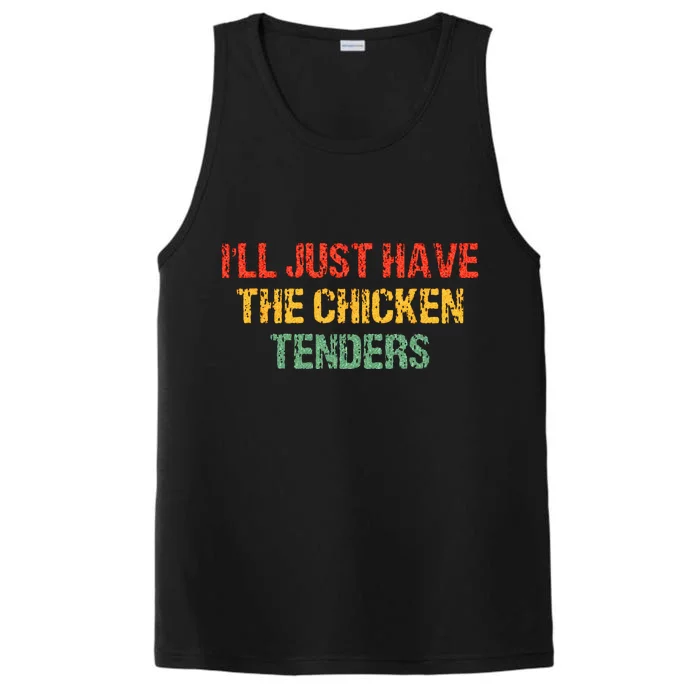 Ill Just Have The Chicken Tenders Groovy Quote Apparel Cool Performance Tank