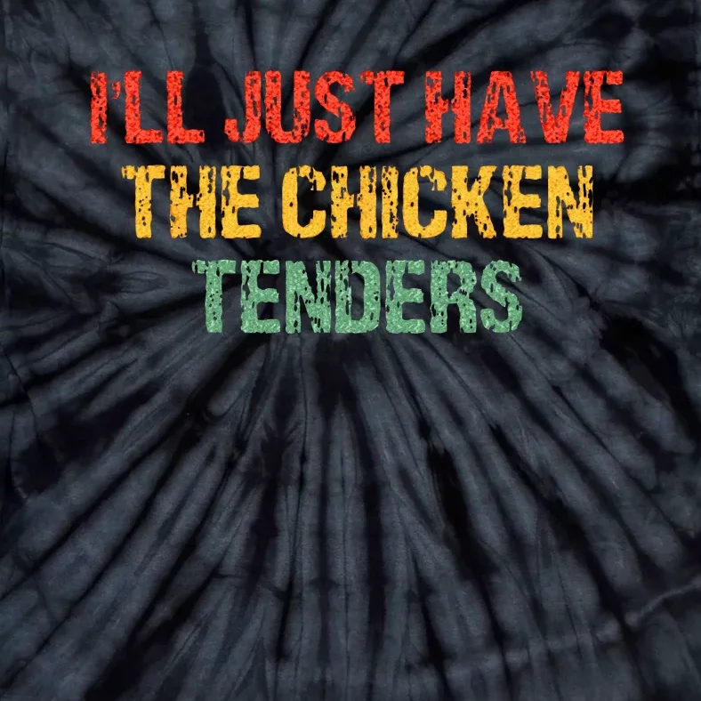 Ill Just Have The Chicken Tenders Groovy Quote Apparel Cool Tie-Dye T-Shirt