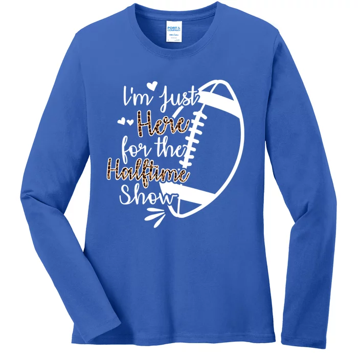 Im Just Here For The Halftime Show Gift Ladies Long Sleeve Shirt