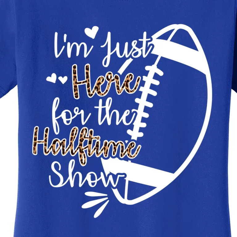 Im Just Here For The Halftime Show Gift Women's T-Shirt