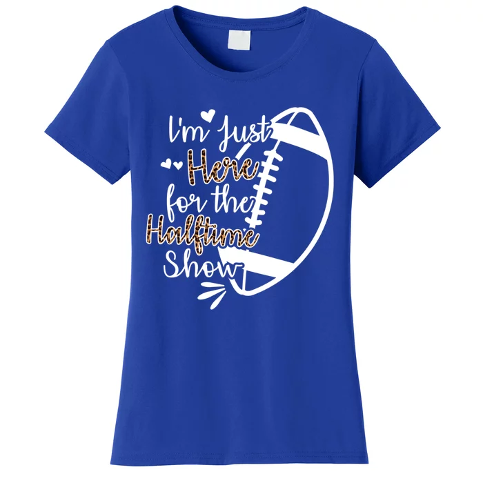 Im Just Here For The Halftime Show Gift Women's T-Shirt