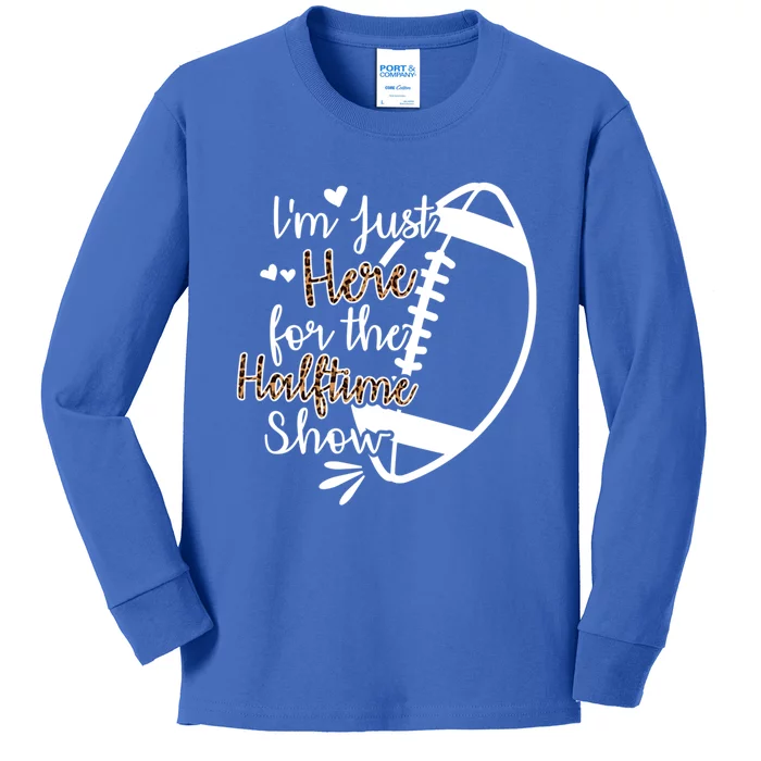 Im Just Here For The Halftime Show Gift Kids Long Sleeve Shirt