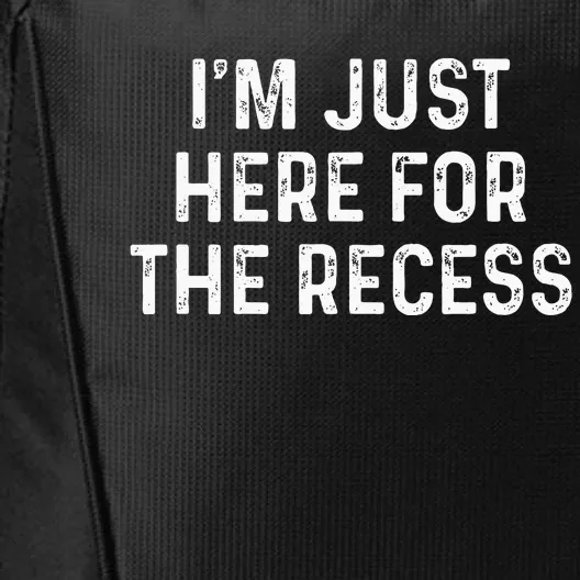 IM Just Here For The Recess Funny Back To School City Backpack