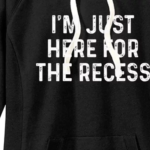 IM Just Here For The Recess Funny Back To School Women's Fleece Hoodie