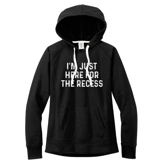 IM Just Here For The Recess Funny Back To School Women's Fleece Hoodie