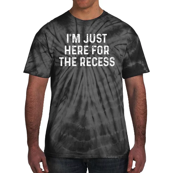 IM Just Here For The Recess Funny Back To School Tie-Dye T-Shirt