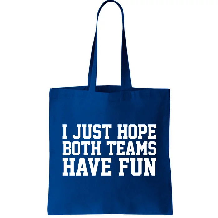 I Just Hope Both Teams Have Fun Gift Tote Bag