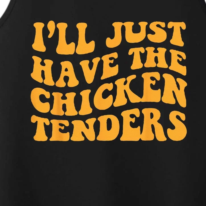 Ill Just Have The Chicken Tenders Groovy Quote Apparel Cool Performance Tank