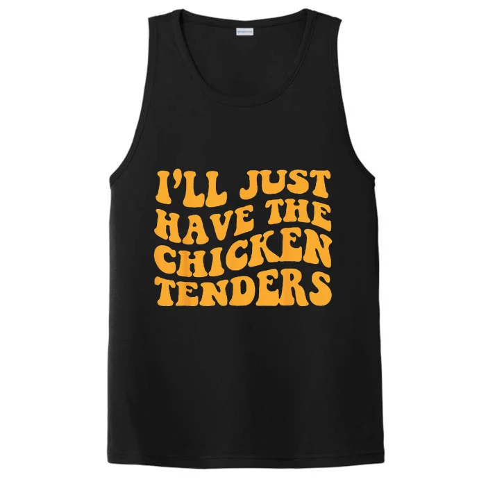 Ill Just Have The Chicken Tenders Groovy Quote Apparel Cool Performance Tank