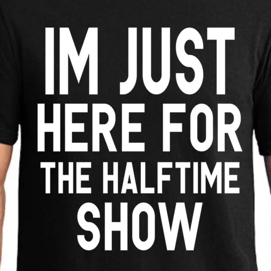 Im Just Here For The Halftime Show Gift Pajama Set