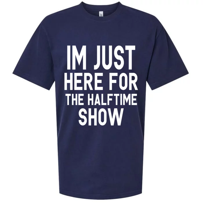 Im Just Here For The Halftime Show Gift Sueded Cloud Jersey T-Shirt