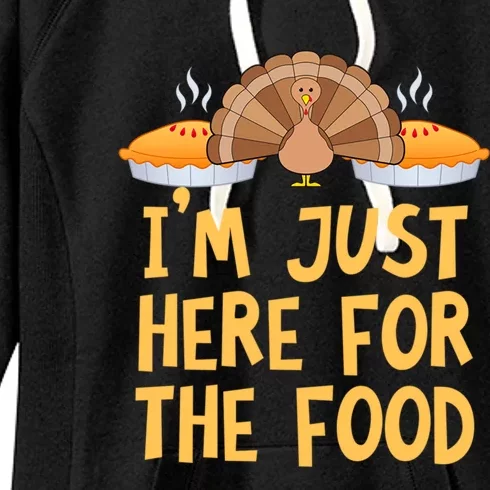 Im Just Here For The Food Funny Turkey Pumpkin Pie Holiday Cool Gift Women's Fleece Hoodie