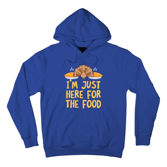 Im Just Here For The Food Funny Turkey Pumpkin Pie Holiday Cool Gift Tall Hoodie