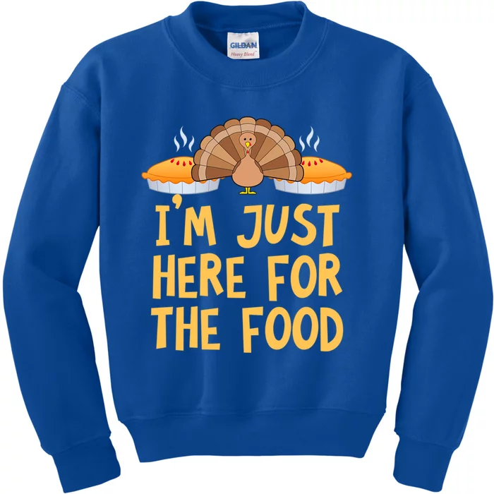 Im Just Here For The Food Funny Turkey Pumpkin Pie Holiday Cool Gift Kids Sweatshirt