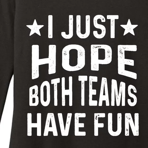 I Just Hope Both Teams Have Fun Sport Lover Game Day Womens CVC Long Sleeve Shirt