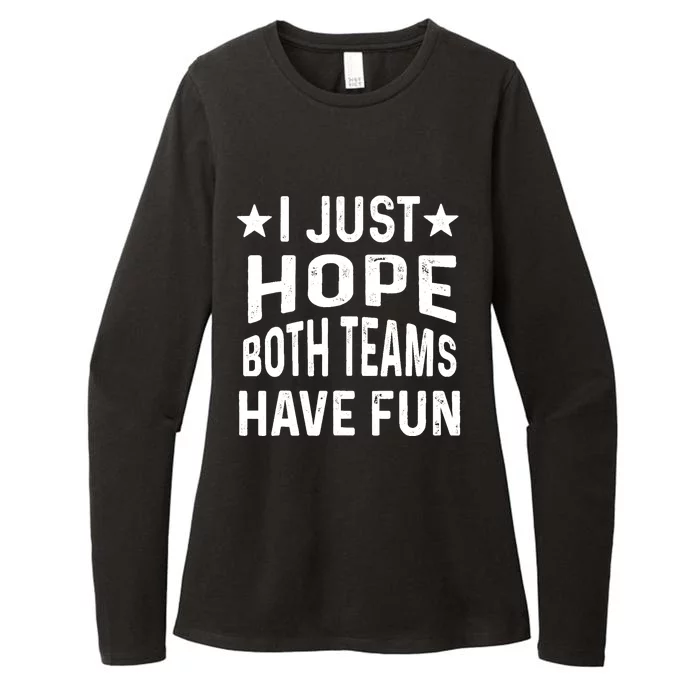 I Just Hope Both Teams Have Fun Sport Lover Game Day Womens CVC Long Sleeve Shirt