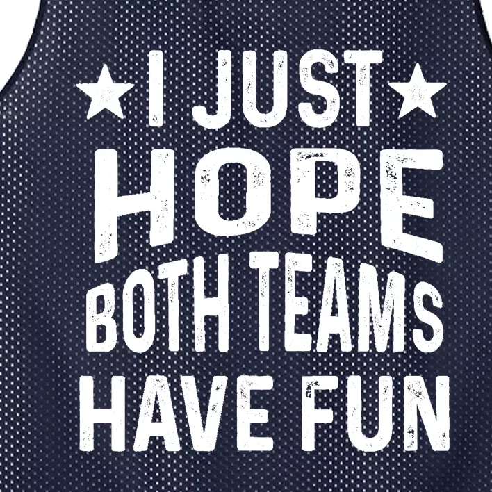 I Just Hope Both Teams Have Fun Sport Lover Game Day Mesh Reversible Basketball Jersey Tank