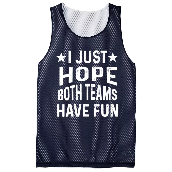 I Just Hope Both Teams Have Fun Sport Lover Game Day Mesh Reversible Basketball Jersey Tank