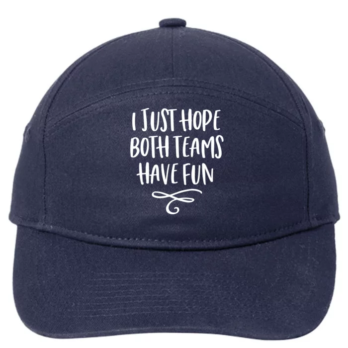 I Just Hope Both Teams Have Fun Gift 7-Panel Snapback Hat