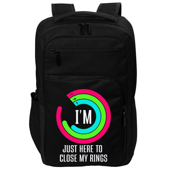 IM Just Here To Close My Rings Impact Tech Backpack