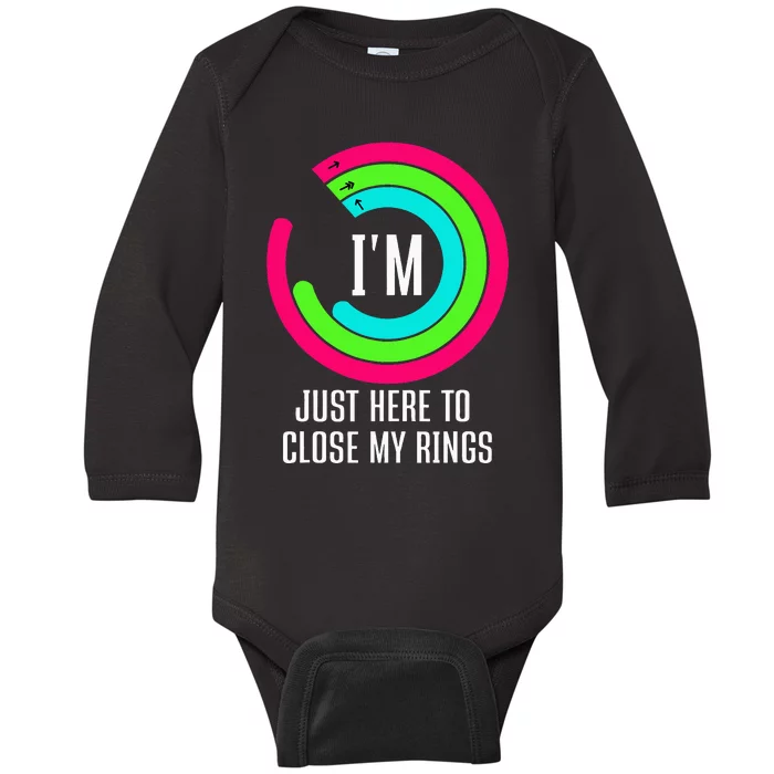 IM Just Here To Close My Rings Baby Long Sleeve Bodysuit