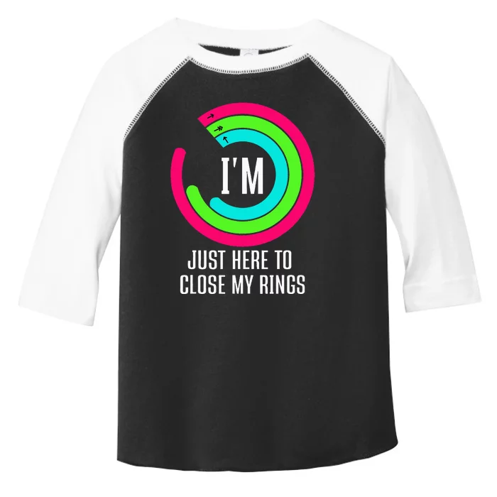 IM Just Here To Close My Rings Toddler Fine Jersey T-Shirt