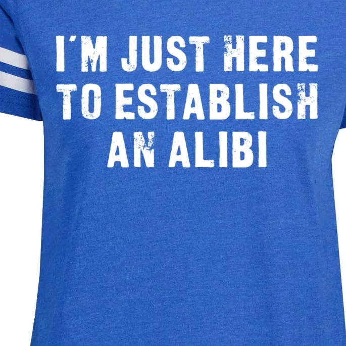 I'm Just Here To Establish An Alibi Funny Saying Enza Ladies Jersey Football T-Shirt