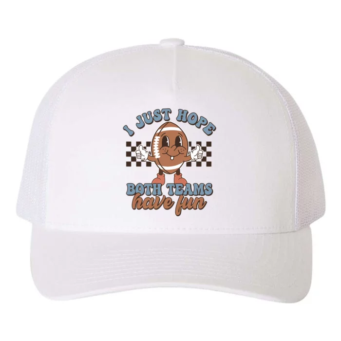 I Just Hope Both Teams Have Fun Funny Football Cute Retro Yupoong Adult 5-Panel Trucker Hat