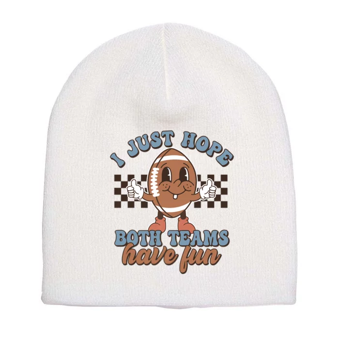 I Just Hope Both Teams Have Fun Funny Football Cute Retro Short Acrylic Beanie