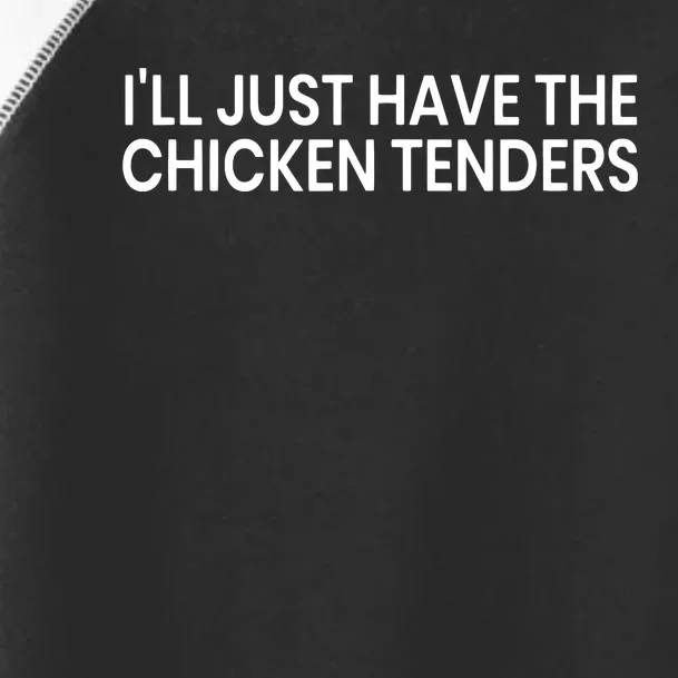 ILl Just Have The Chicken Tenders Chicken Lovers Toddler Fine Jersey T-Shirt