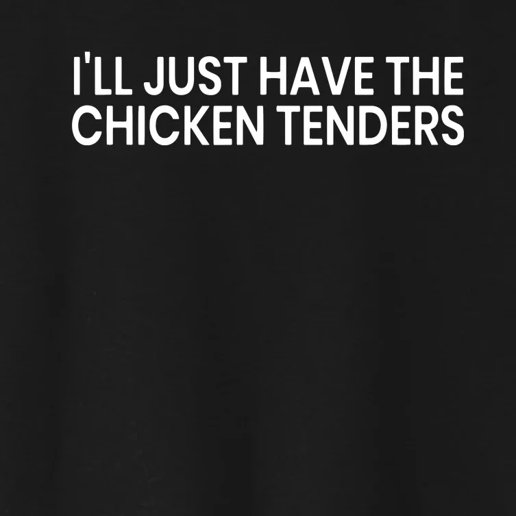 ILl Just Have The Chicken Tenders Chicken Lovers Women's Crop Top Tee